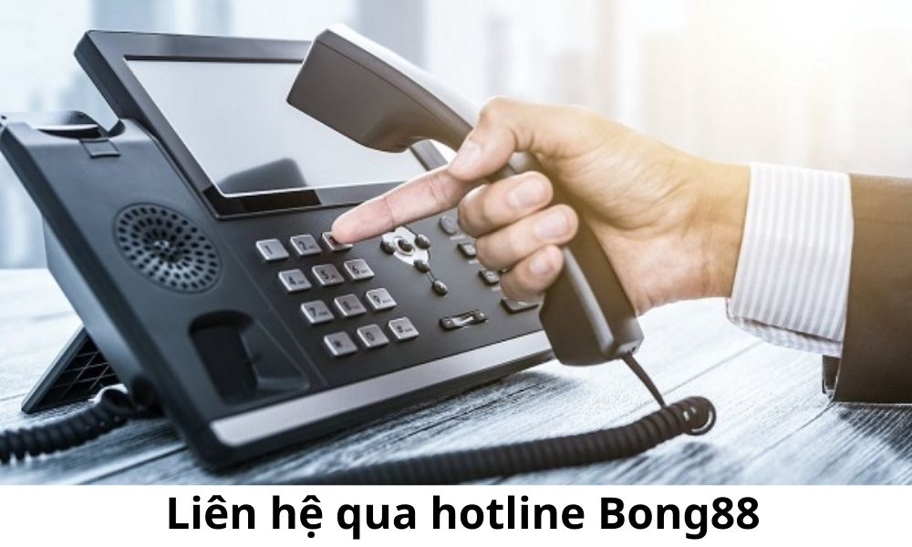 Liên hệ qua hotline Bong88
