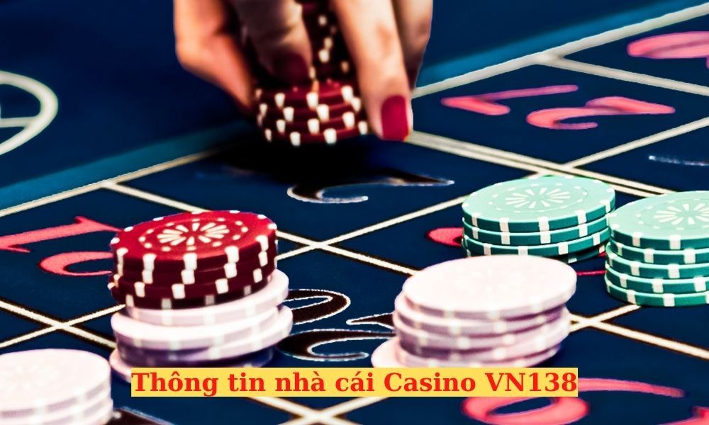 Tìm hiểu tổng quan nhà cái Casino VN138 có gì hấp dẫn